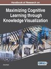 Handbook of Research on Maximizing Cognitive Learning through Knowledge Visualization