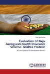 Evaluation of Rajiv Aarogyasri Health Insurance Scheme- Andhra Pradesh