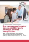 Bots conversacionales con capacidad para corregir errores ortográficos