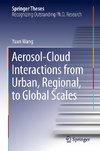 Aerosol-Cloud Interactions from Urban, Regional, to Global Scales