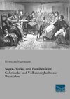 Sagen, Volks- und Familienfeste, Gebräuche und Volksaberglaube aus Westfalen