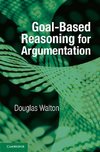 Walton, D: Goal-based Reasoning for Argumentation