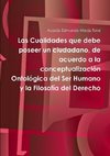 Las Cualidades que debe poseer un ciudadano, de acuerdo a la conceptualización Ontológica del Ser Humano y la Filosofía del Derecho