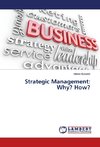 Strategic Management: Why? How?