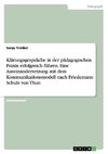 Klärungsgespräche in der pädagogischen Praxis  erfolgreich führen. Eine Auseinandersetzung mit dem Kommunikationsmodell  nach Friedemann Schulz von Thun