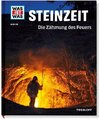 Steinzeit. Die Zähmung des Feuers