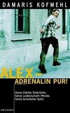 Alex, Adrenalin pur