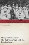 The Red Cross Girls with the Russian Army (WWI Centenary Series)