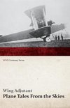 Plane Tales from the Skies (WWI Centenary Series)