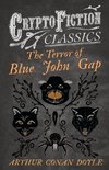 The Terror of Blue John Gap (Cryptofiction Classics - Weird Tales of Strange Creatures)