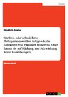 Stärkten oder schwächten Mehrparteienwahlen in Uganda die Autokratie von  Präsident Museveni? Oder hatten sie auf Stärkung und Schwächung keine Auswirkungen?