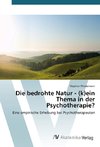 Die bedrohte Natur - (k)ein Thema in der Psychotherapie?