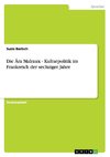 Die Ära Malraux  -  Kulturpolitik im Frankreich der sechziger Jahre