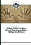 Bellek Egitiminin Okul Öncesi Çocuklarin Bellek Gelisimine Etkileri