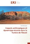 Impacts anthropiques et dynamique érosive dans la Tunisie de l'Ouest