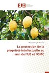 La protection de la propriété intellectuelle au sein de l'UE et l'OMC