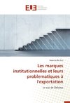 Les marques institutionnelles et leurs problematiques à l'exportation