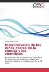 Interpretación de los niños acerca de la ciencia y los científicos