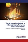 Bankruptcy Prediction in Selected Manufacturing Industries in India