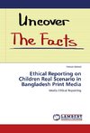 Ethical Reporting on Children Real Scenario in Bangladesh Print Media