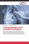 Fisiopatología de la ortodoncia lingual