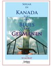 Sogar in Kanada lebt der Blues der Germanen