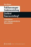 Publikumsmagnet Sonderausstellung - Stiefkind Dauerausstellung?