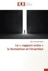 Le « rapport entre » la formation et l'insertion