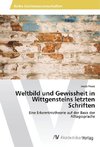 Weltbild und Gewissheit in Wittgensteins letzten Schriften