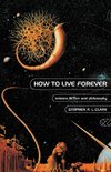 How to Live Forever