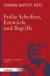 Metz, J: Frühe Schriften, Entwürfe und Begriffe