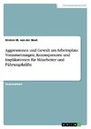 Aggressionen und Gewalt am Arbeitsplatz. Voraussetzungen, Konsequenzen und Implikationen für Mitarbeiter und Führungskräfte