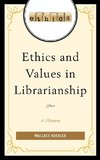 Ethics and Values in Librarianship