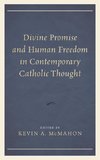 Divine Promise and Human Freedom in Contemporary Catholic Thought