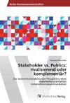 Stakeholder vs. Publics: rivalisierend oder komplementär?