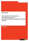 Das ungarische Parteiensystem. Herausforderungen des postkommunistischen Regierens in und mit Parteien