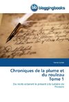 Chroniques de la plume et du rouleau Tome 1