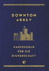 Downton Abbey - Hausregeln für die Dienerschaft