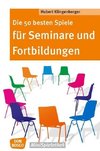 Die 50 besten Spiele für Seminare und Fortbildungen