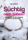 Süchtig nach Süßem?