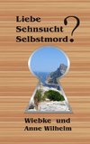 Liebe - Sehnsucht - Selbstmord?