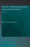 Structure and Meaning in Medieval Arabic and Persian Lyric Poetry