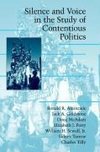 Silence and Voice in the Study of Contentious Politics