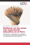 Deliberar en las aulas: una experiencia educativa en el Perú