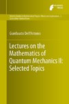 Lectures on the Mathematics of Quantum Mechanics Volume II: Selected Topics