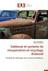 Sableuse et système de récupération et recyclage d'abrasif