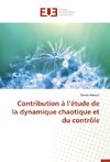 Contribution à l'étude de la dynamique chaotique et du contrôle