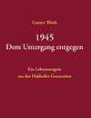 1945 - Dem Untergang entgegen