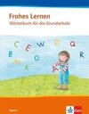 Frohes Lernen. Mein Wörterbuch für die Grundschule. 1.-4. Schuljahr