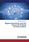 Hyperconnectivity and the Future of Internet Communication